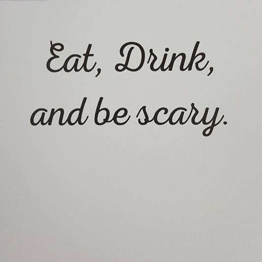 Eat, Drink, And Be Scary